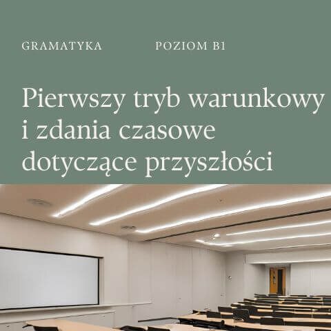 okładka Pierwszy tryb warunkowy i zdania czasowe dotyczące przyszłości. Kolory zielony i beżowy. Na zdjęciu sala wykładowa.