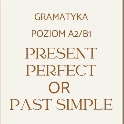 Okładka present perfect or past simple w ciepłych beżowych kolorach. Tytuł w kolorze brązowym.