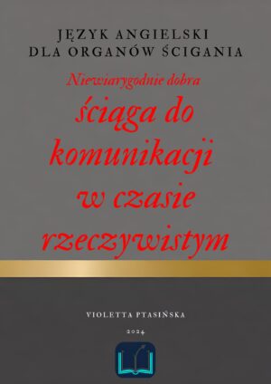 Język angielski dla organów ścigania. Niewiarygodnie dobra ściąga do komunikacji w czasie rzeczywistym